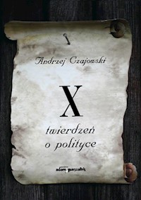 X twierdzeń o polityce - Czajowski Andrzej - książka