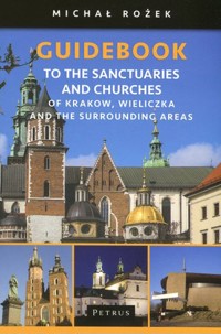 Guidebook to the Sanctuaries and Churches of Krakow, Wieliczka and the Surrounding Areas - Michał Rożek - książka