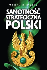 Samotność strategiczna Polski - Budzisz Marek - ebook + książka