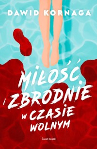 Miłość i zbrodnie w czasie wolnym - Dawid Kornaga - ebook + audiobook + książka