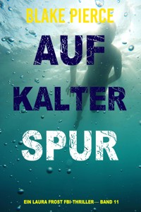 Auf Kalter Spur (Ein Laura Frost FBI-Thriller— Band 11) - Blake Pierce - ebook