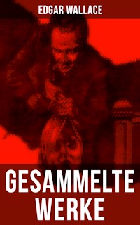 Gesammelte Werke von Edgar Wallace - Edgar Wallace - ebook