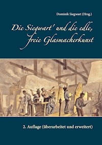 Die Siegwart' und die edle, freie Glasmacherkunst -  - ebook