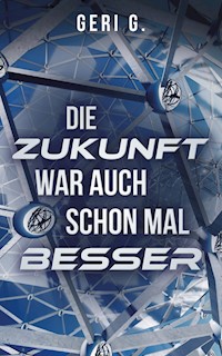 Die Zukunft war auch schon mal besser - Geri G - ebook