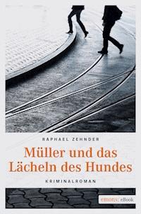 Müller und das Lächeln des Hundes - Raphael Zehnder - ebook