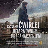 Ofiara twoim przeznaczeniem - Ryszard Ćwirlej - ebook + audiobook + książka