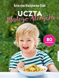 Uczta małego alergika - Katarzyna Błażejewska-Stuhr - książka
