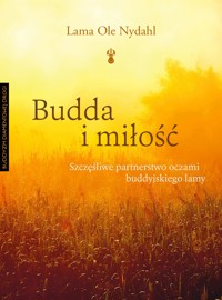 Budda i miłość. Szczęśliwe partnerstwo oczami buddyjskiego lamy - Lama Ole Nydahl - ebook + książka