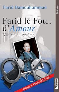 Farid le Fou… d'Amour - Farid Bamouhammad - ebook