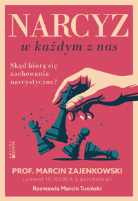 Narcyz w każdym z nas. Skąd biorą się zachowania narcystyczne? - Marcin Tusiński, Marcin Zajenkowski - książka