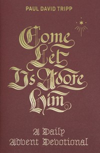 Come, Let Us Adore Him - Paul David Tripp - ebook