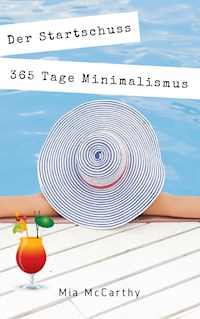 Der Startschuss...365 Tage Minimalismus - Mia McCarthy - ebook