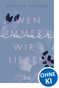 Wen immer wir lieben (Immer-Trilogie, Band 1) - Michelle Schrenk - ebook