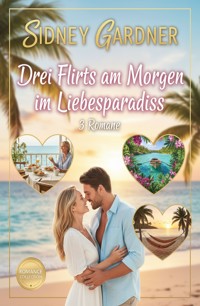 Drei Flirts am Morgen im Liebesparadies: 3 Romane - Sidney Gardner - ebook