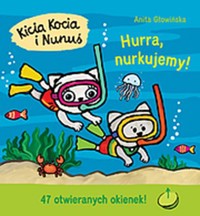 Kicia Kocia i Nunuś. Hurra, nurkujemy! - Anita Głowińska - książka