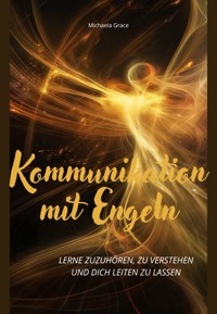 Kommunikation mit Engeln - Michaela Grace - ebook