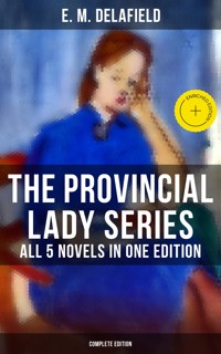 The Provincial Lady Series - All 5 Novels in One Edition (Complete Edition) - Delafield E. M. - ebook