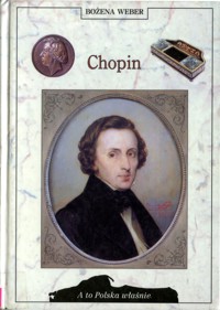 A to Polska właśnie. Chopin - Bożena Weber - ebook