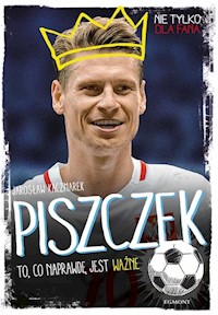 Piszczek To, co naprawdę jest ważne - Jarosław Kaczmarek - książka