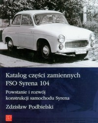 Katalog części zamiennych FSO Syrena 104 - Podbielski Zdzisław - książka