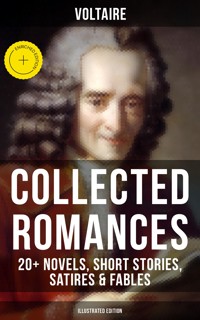 Voltaire: Collected Romances: 20+ Novels, Short Stories, Satires & Fables (Illustrated Edition) - Voltaire - ebook