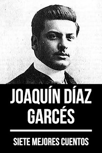 7 mejores cuentos de Joaquín Díaz Garcés - Joaquín Díaz Garcés - ebook