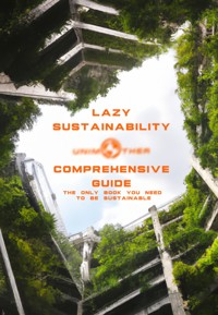 Lazy Sustainability: Comprehensive Guide - One Unimother - ebook