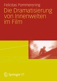 Die Dramatisierung von Innenwelten im Film - Felicitas Pommerening - ebook