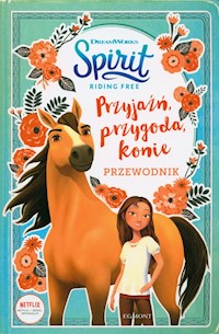 Przyjaźń, przygoda, konie Przewodnik Spirit Riding Free - Stacia Deutsch - książka