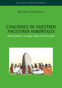 Canciones de nuestros ancestros inmortales - Richard Chase Smith - ebook