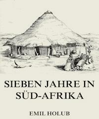 Sieben Jahre in Süd-Afrika, Erster Band - Emil Holub - ebook