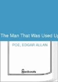 The Man That Was Used Up - Edgar Allan Poe - darmowy ebook