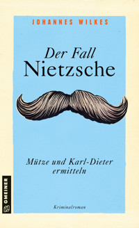 Der Fall Nietzsche - Mütze und Karl-Dieter ermitteln - Johannes Wilkes - ebook