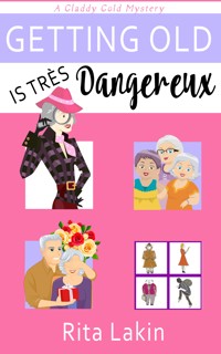 Getting Old is Tres Dangereux - Rita Lakin - ebook