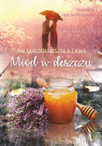 Miód w deszczu - Małgorzata Urszula Laska - ebook + audiobook
