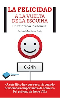 La felicidad a la vuelta de la esquina - Pedro Martínez Ruiz - ebook