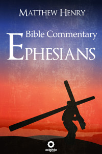Ephesians - Complete Bible Commentary Verse by Verse - Matthew Henry - ebook