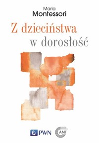 Z dzieciństwa w dorosłość - Montessori Maria - książka