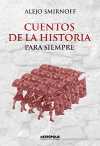 Cuentos de la Historia para siempre - Alejo Smirnoff - ebook
