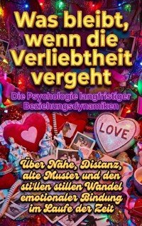 Was bleibt, wenn die Verliebtheit vergeht: Die Psychologie langfristiger Beziehungsdynamiken - Nele Krause - ebook