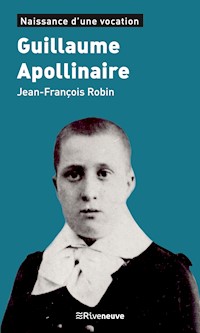 Guillaume Apollinaire - Jean-François Robin - ebook