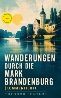 Wanderungen durch die Mark Brandenburg (Kommentiert) - Theodor  Fontane - ebook