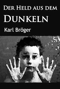 Der Held aus dem Dunkeln - Karl Bröger - ebook