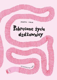 Pokręcone życie dżdżownicy - Vola Noemi - książka