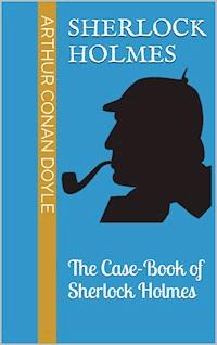The Case-Book of Sherlock Holmes - Arthur Conan Doyle - ebook