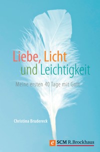 Liebe, Licht und Leichtigkeit - Christina Brudereck - ebook