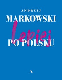 Lepiej po polsku - Andrzej Markowski - książka