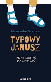Typowy Janusz - Aleksandra Szwajda - ebook + książka