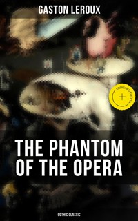 THE PHANTOM OF THE OPERA (Gothic Classic) - Gaston Leroux - ebook