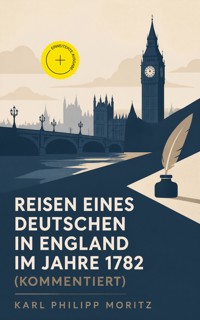 Reisen eines Deutschen in England im Jahre 1782 (Kommentiert) - Karl Philipp Moritz - ebook